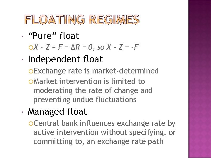 FLOATING REGIMES “Pure” float X - Z + F = ΔR = 0, so