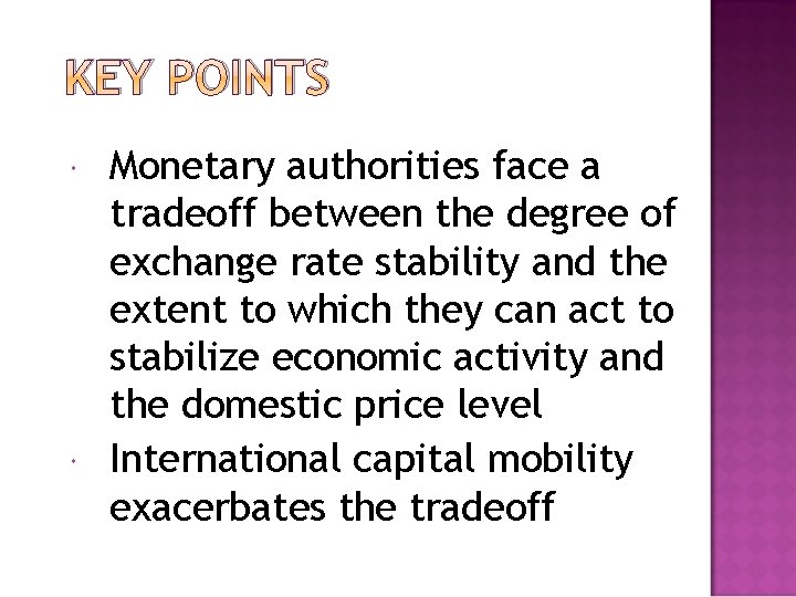 KEY POINTS Monetary authorities face a tradeoff between the degree of exchange rate stability