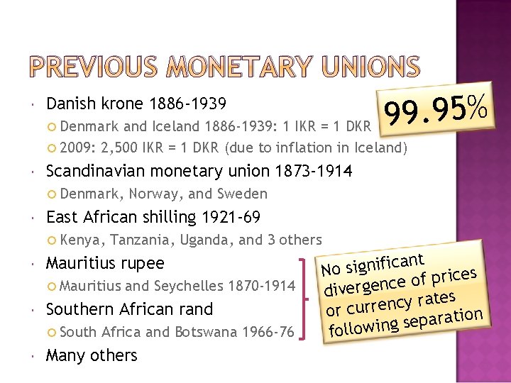 PREVIOUS MONETARY UNIONS 99. 95% Danish krone 1886 -1939 Denmark and Iceland 1886 -1939: