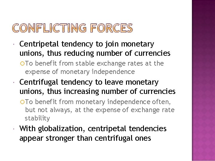 CONFLICTING FORCES Centripetal tendency to join monetary unions, thus reducing number of currencies To