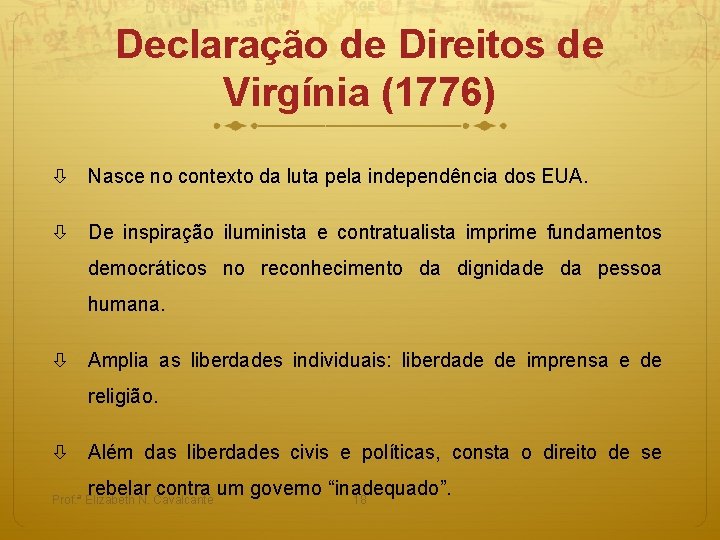 Declaração de Direitos de Virgínia (1776) Nasce no contexto da luta pela independência dos