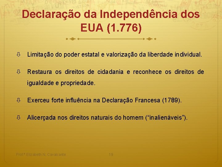 Declaração da Independência dos EUA (1. 776) Limitação do poder estatal e valorização da