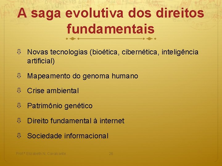 A saga evolutiva dos direitos fundamentais Novas tecnologias (bioética, cibernética, inteligência artificial) Mapeamento do