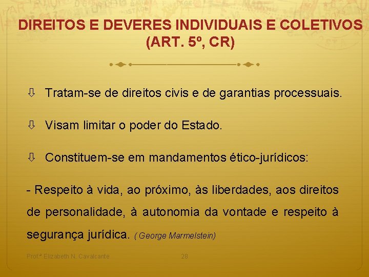 DIREITOS E DEVERES INDIVIDUAIS E COLETIVOS (ART. 5º, CR) Tratam-se de direitos civis e