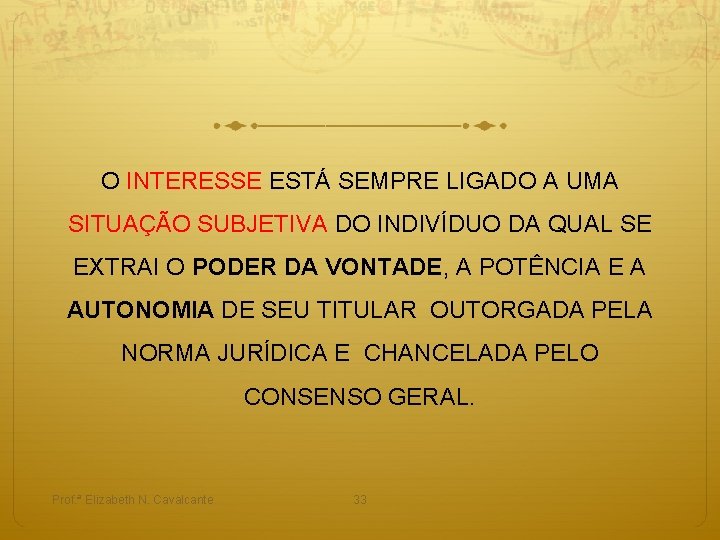 O INTERESSE ESTÁ SEMPRE LIGADO A UMA SITUAÇÃO SUBJETIVA DO INDIVÍDUO DA QUAL SE