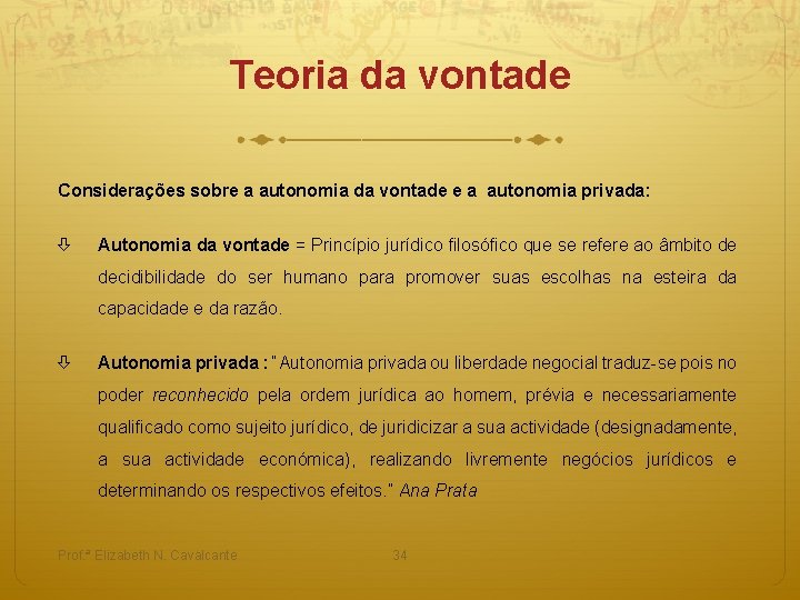 Teoria da vontade Considerações sobre a autonomia da vontade e a autonomia privada: Autonomia