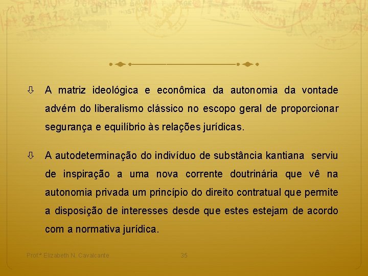  A matriz ideológica e econômica da autonomia da vontade advém do liberalismo clássico