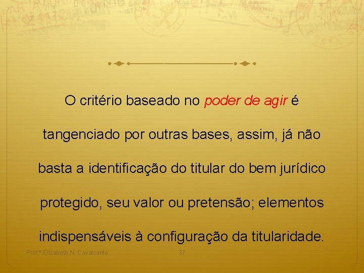 O critério baseado no poder de agir é tangenciado por outras bases, assim, já