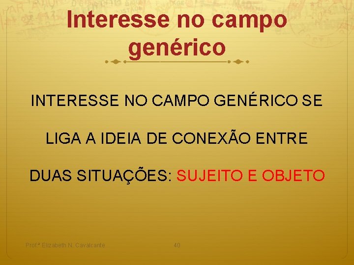 Interesse no campo genérico INTERESSE NO CAMPO GENÉRICO SE LIGA A IDEIA DE CONEXÃO