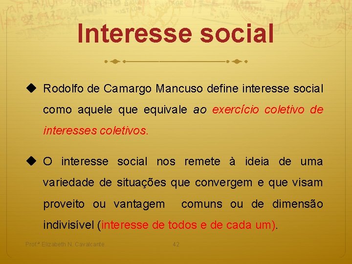 Interesse social u Rodolfo de Camargo Mancuso define interesse social como aquele que equivale