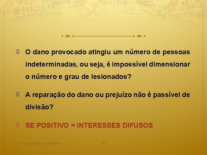  O dano provocado atingiu um número de pessoas indeterminadas, ou seja, é impossível