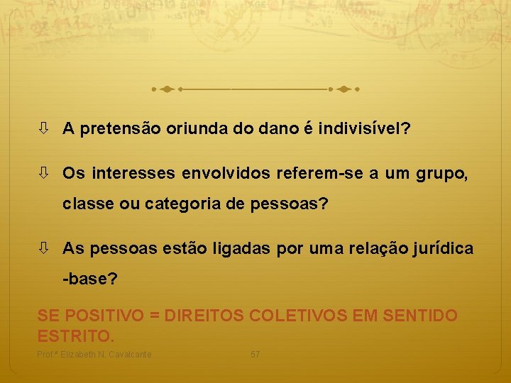  A pretensão oriunda do dano é indivisível? Os interesses envolvidos referem-se a um