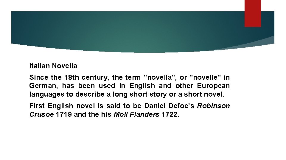 Italian Novella Since the 18 th century, the term "novella", or "novelle" in German,
