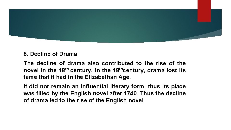 5. Decline of Drama The decline of drama also contributed to the rise of