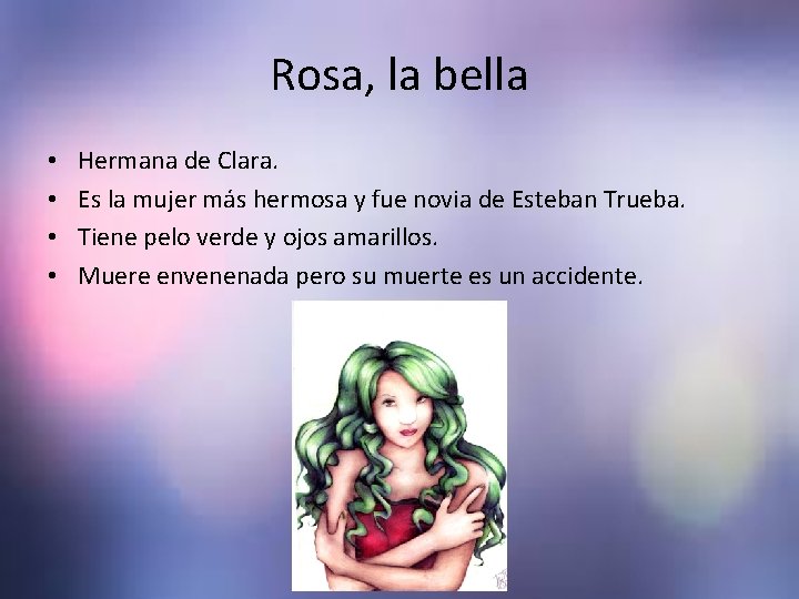Rosa, la bella • • Hermana de Clara. Es la mujer más hermosa y Rosa, la bella • • Hermana de Clara. Es la mujer más hermosa y