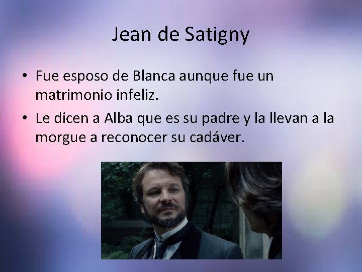 Jean de Satigny • Fue esposo de Blanca aunque fue un matrimonio infeliz. • Jean de Satigny • Fue esposo de Blanca aunque fue un matrimonio infeliz. •