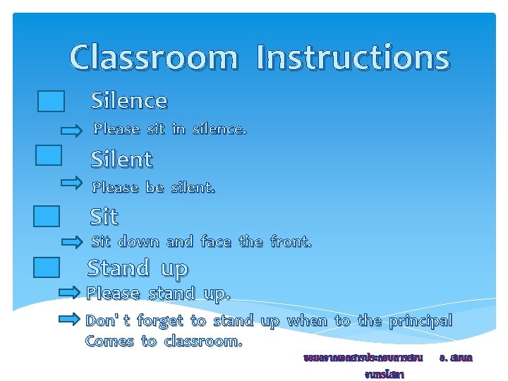 Classroom Instructions Silence Please sit in silence. Silent Please be silent. Sit down and