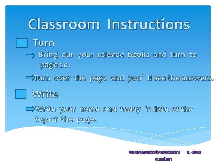 Classroom Instructions Turn Bring our your science books and turn to page 20. Turn