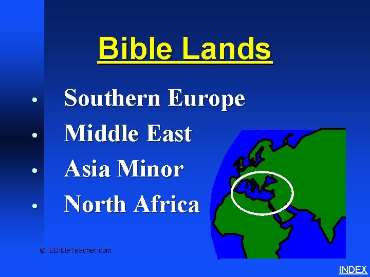 Bible Lands Overview Bible Lands • • Southern Europe Middle East Asia Minor North