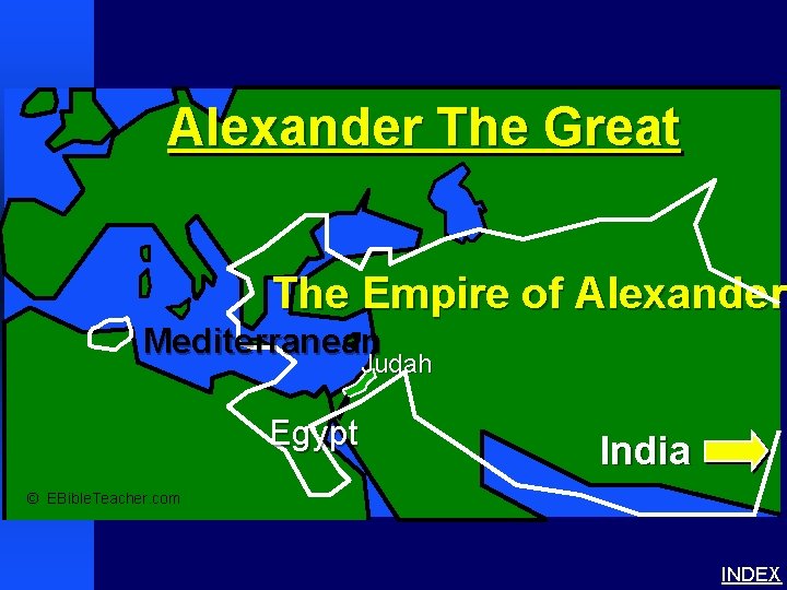 Alexander the Great Alexander The Great The Empire of Alexander Mediterranean Judah Egypt India
