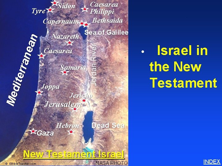 Sidon Caesarea Samaria Joppa • Israel in the New Testament Jericho Jerusalem Gaza Hebron
