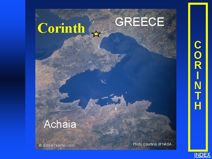 Corinth GREECE Corinth C O R I N T H Achaia © EBible. Teacher.