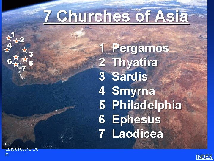 7 Churches of Asia (Revelation ) 1 2 4 6 7 3 5 ©