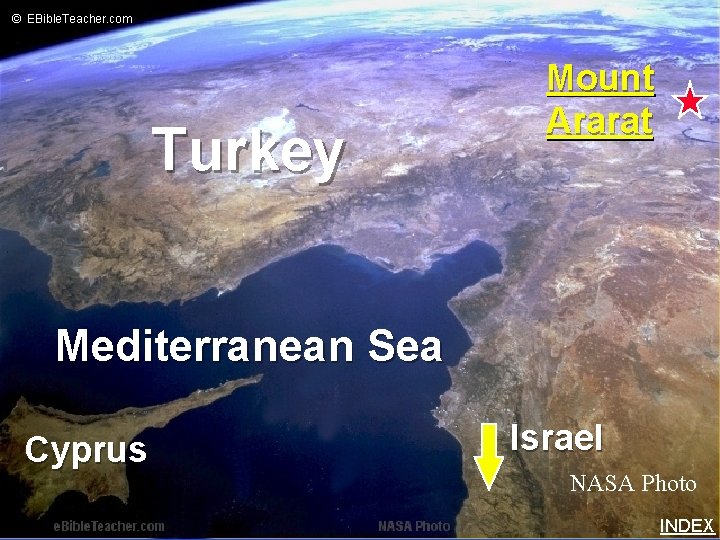 © EBible. Teacher. com Noah’s Ark 2 Turkey Mount Ararat Mediterranean Sea Cyprus Israel