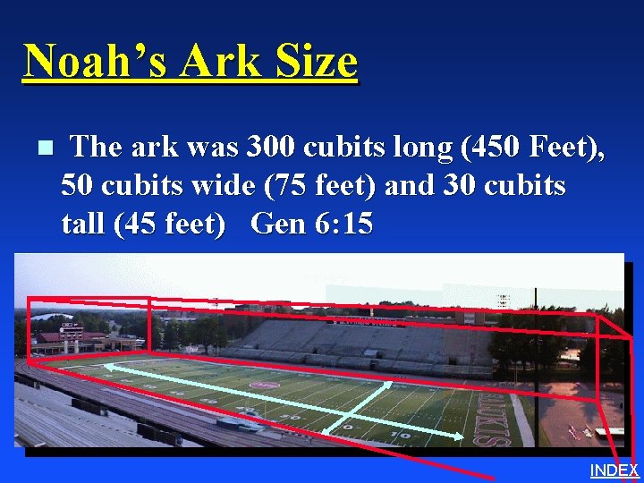 Noah’s Ark Size n The ark was 300 cubits long (450 Feet), 50 cubits