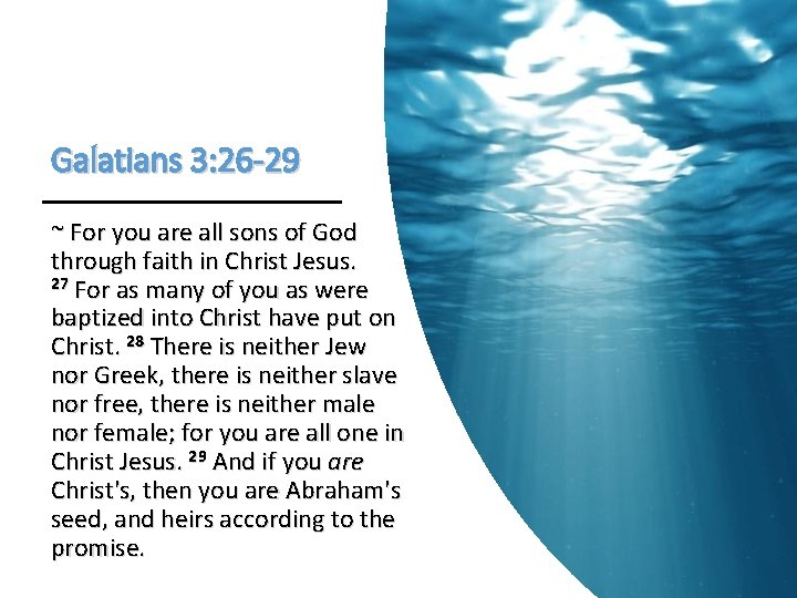 Galatians 3: 26 -29 ~ For you are all sons of God through faith