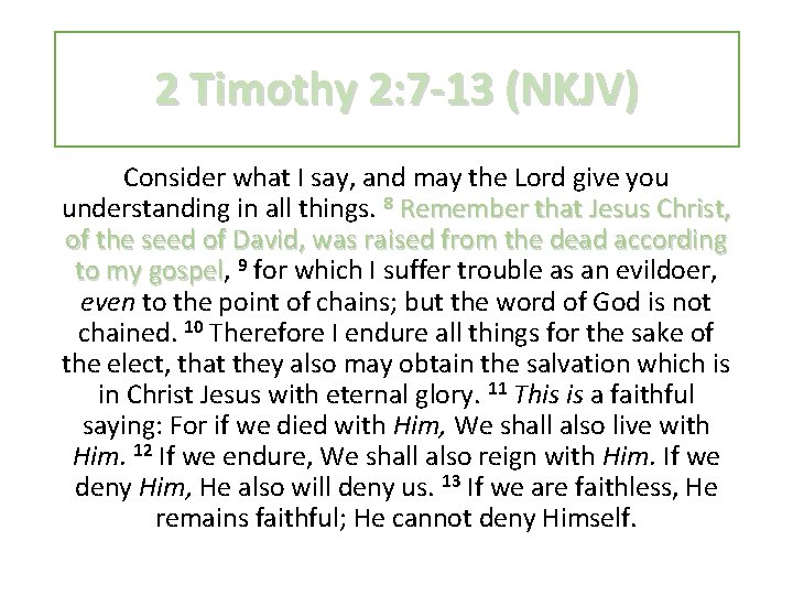 2 Timothy 2: 7 -13 (NKJV) Consider what I say, and may the Lord