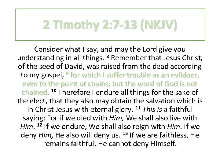 2 Timothy 2: 7 -13 (NKJV) Consider what I say, and may the Lord