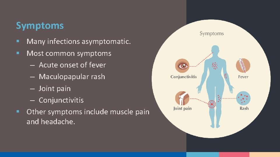 Symptoms § Many infections asymptomatic. § Most common symptoms – Acute onset of fever