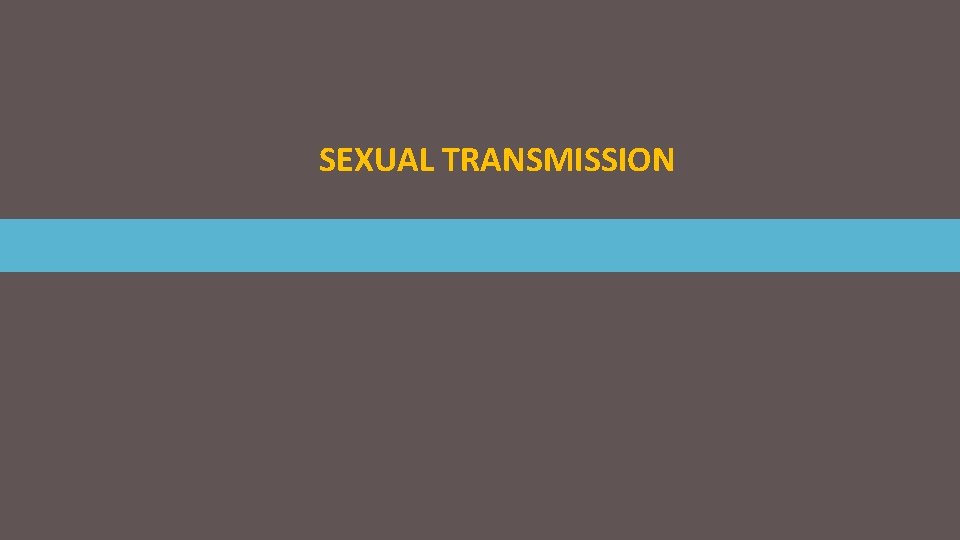 SEXUAL TRANSMISSION 