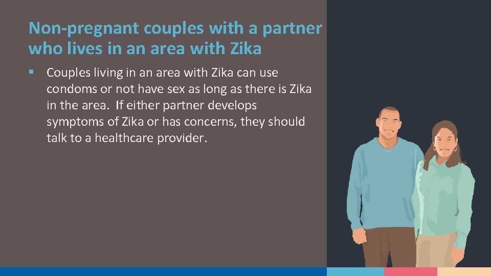 Non-pregnant couples with a partner who lives in an area with Zika § Couples