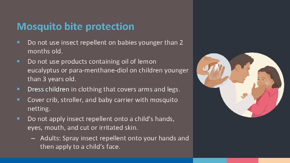 Mosquito bite protection § § § Do not use insect repellent on babies younger