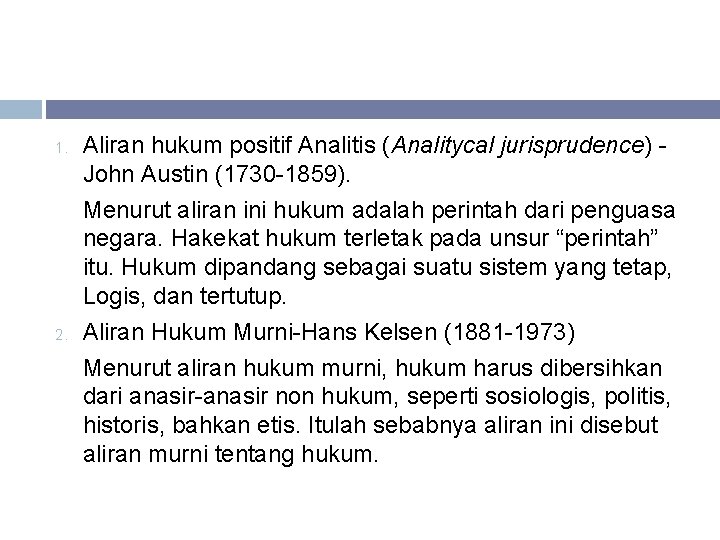 1. 2. Aliran hukum positif Analitis (Analitycal jurisprudence) John Austin (1730 -1859). Menurut aliran