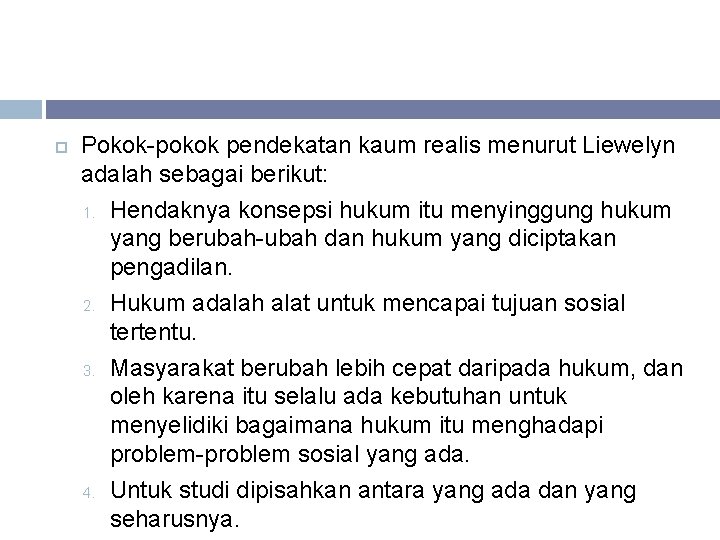  Pokok-pokok pendekatan kaum realis menurut Liewelyn adalah sebagai berikut: 1. Hendaknya konsepsi hukum