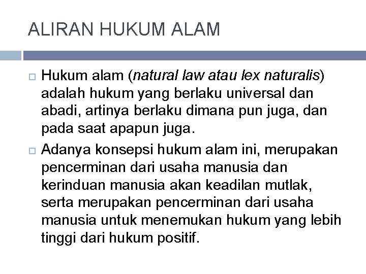 ALIRAN HUKUM ALAM Hukum alam (natural law atau lex naturalis) adalah hukum yang berlaku