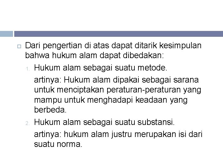  Dari pengertian di atas dapat ditarik kesimpulan bahwa hukum alam dapat dibedakan: 1.