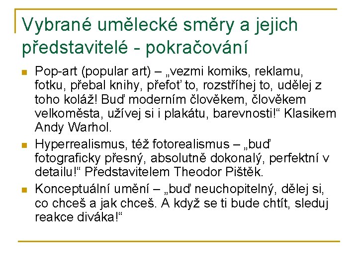 Vybrané umělecké směry a jejich představitelé - pokračování n n n Pop-art (popular art)