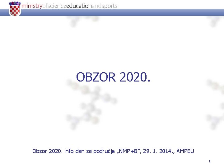 OBZOR 2020. Obzor 2020. info dan za područje „NMP+B”, 29. 1. 2014. , AMPEU