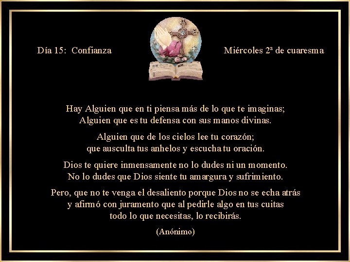 Día 15: Confianza Miércoles 2ª de cuaresma Hay Alguien que en ti piensa más