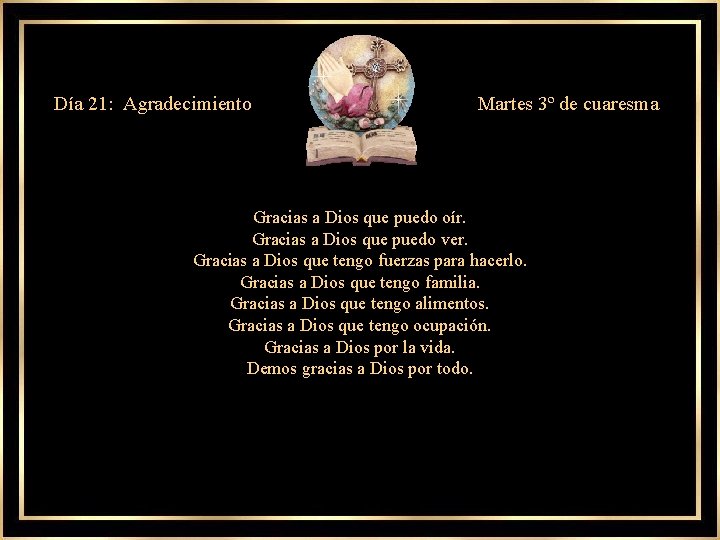 Día 21: Agradecimiento Martes 3º de cuaresma Gracias a Dios que puedo oír. Gracias