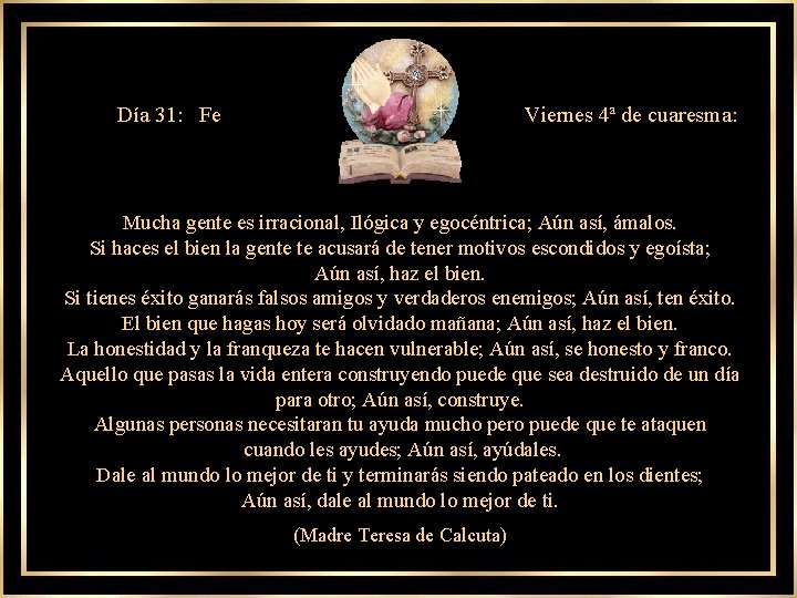 Día 31: Fe Viernes 4ª de cuaresma: Mucha gente es irracional, Ilógica y egocéntrica;