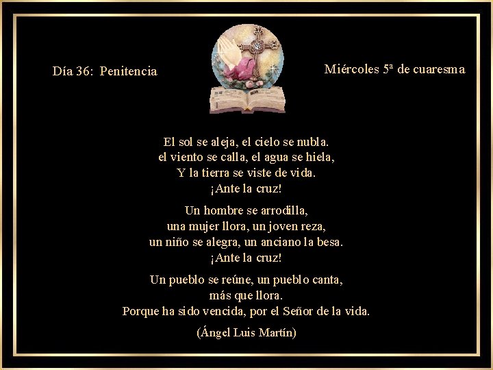 Miércoles 5ª de cuaresma Día 36: Penitencia El sol se aleja, el cielo se