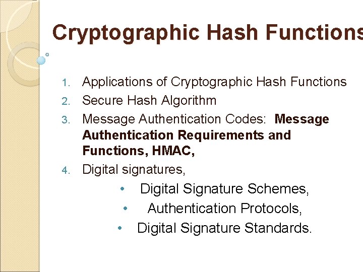 Cryptographic Hash Functions Applications of Cryptographic Hash Functions 2. Secure Hash Algorithm 3. Message