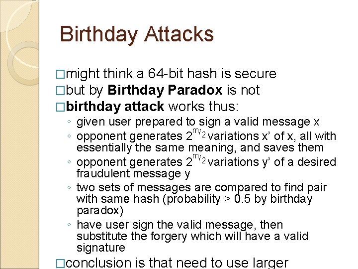 Birthday Attacks �might think a 64 -bit hash is secure �but by Birthday Paradox