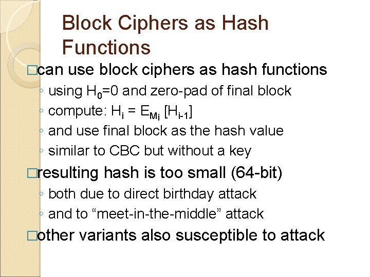 Block Ciphers as Hash Functions �can use block ciphers as hash functions ◦ using