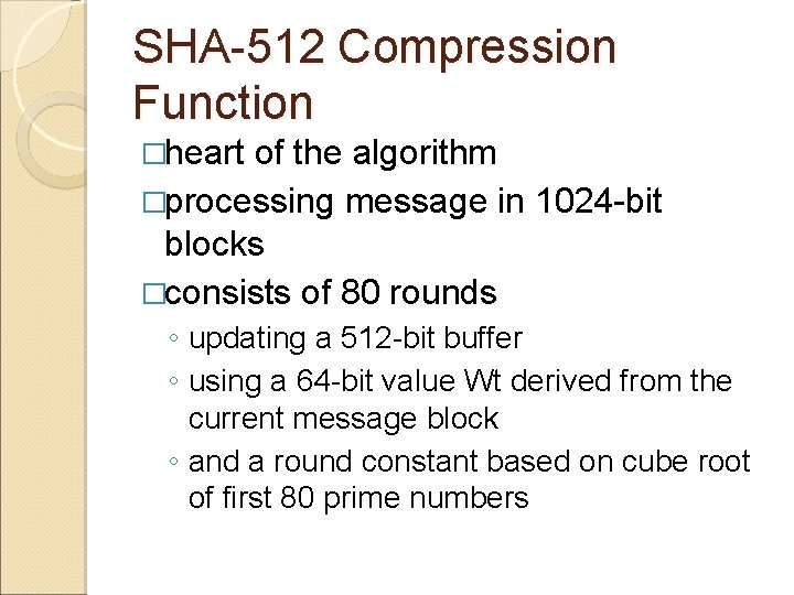 SHA-512 Compression Function �heart of the algorithm �processing message in 1024 -bit blocks �consists